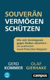 book Souverän Vermögen schützen: Wie sich Vermögende gegen Risiken absichern – ein praktischer Asset-Protection-Ratgeber, plus E-Book inside