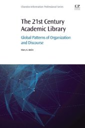 book The 21st Century Academic Library: Global Patterns of Organization and Discourse