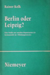 book Berlin oder Leipzig?: Eine Studie zur sozialen Organisation der Germanistik im "Nibelungenstreit"