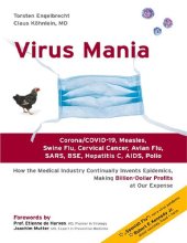 book Virus Mania: Corona/COVID-19, Measles, Swine Flu, Cervical Cancer, Avian Flu, SARS, BSE, Hepatitis C, AIDS, Polio. How the Medical Industry ... Making Billion-Dollar Profits At Our Expense