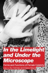 book In the Limelight and Under the Microscope: Forms and Functions of Female Celebrity