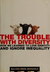 book The Trouble with Diversity: How We Learned to Love Identity and Ignore Inequality