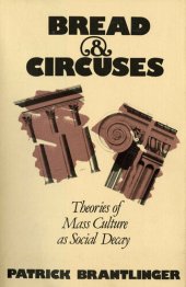 book Bread and Circuses: Theories of Mass Culture As Social Decay