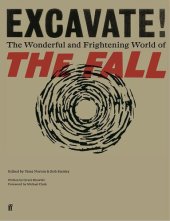 book Excavate!: The Wonderful and Frightening World of The Fall