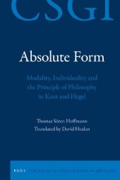 book Absolute Form: Modality, Individuality and the Principle of Philosophy in Kant and Hegel