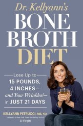 book Dr. Kellyann's Bone Broth Diet: Lose Up to 15 Pounds, 4 Inches--and Your Wrinkles!--in Just 21 Days