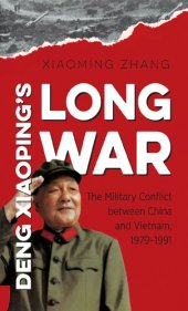 book Deng Xiaoping's Long War: The Military Conflict Between China and Vietnam, 1979-1991