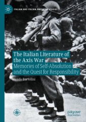 book The Italian Literature Of The Axis War: Memories Of Self-Absolution And The Quest For Responsibility