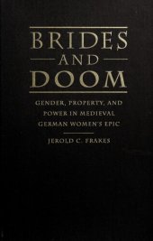 book Brides and Doom: Gender, Property, and Power in Medieval German Women's Epic