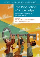 book The Production Of Knowledge: Enhancing Progress In Social Science