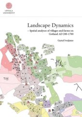 book Landscape Dynamics: Spatial Analyses of Villages and Farms on Gotland AD 200-1700