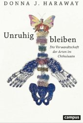 book Unruhig bleiben. Die Verwandtschaft der Arten im Chthuluzän