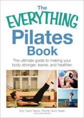 book The Everything® Pilates Book: The ultimate guide to making your body stronger, leaner, and healthier