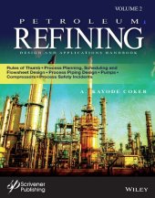 book Petroleum Refining Design and Applications Handbook: Rules of Thumb, Process Planning, Scheduling, and Flowsheet Design, Process Piping Design, Pumps, Compressors, and Process Safety Incidents