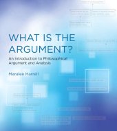 book What Is The Argument? An Introduction To Philosophical Argument And Analysis