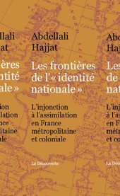 book Les frontières de l'"identité nationale" : l'injonction à l'assimilation en France métropolitaine et coloniale