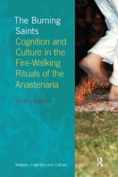 book The Burning Saints: Cognition and Culture in the Fire-Walking Rituals of the Anastenaria