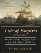 book Tide of Empires: Decisive Naval Campaigns in the Rise of the West 1481-1654