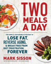 book Two Meals A Day: The Simple, Sustainable Strategy to Lose Fat, Reverse Aging, and Break Free from Diet Frustration Forever