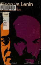 book Wilson vs. Lenin : political origins of the new diplomacy, 1917-1918