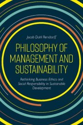 book Philosophy of Management and Sustainability : Rethinking Business Ethics and Social Responsibility in Sustainable Development