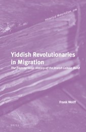 book Yiddish Revolutionaries in Migration: The Transnational History of the Jewish Labour Bund