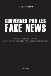 book Gouverner par les Fake News - Conflits internationaux : 30 ans d'infox utilisées par les pays occidentaux