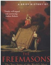 book A Brief History of the Freemasons; The True Story of the World’s Most Powerful Secret Society (2008)