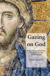 book Gazing on God: Trinity, Church and Salvation in Orthodox Thought and Iconography