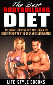 book BODYBUILDING: The Best BODYBUILDING DIET - The Most Effective Tips And Tricks You Need To Know For The Body You Ever Wanted