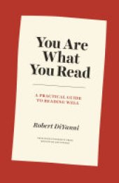 book You Are What You Read: A Practical Guide to Reading Well