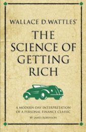 book Wallace D. Wattles' The Science of Getting Rich: A Modern-Day Interpretation Of A Personal Finance Classic