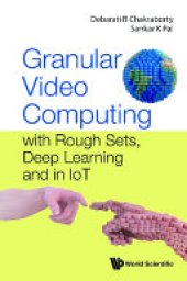 book Granular Video Computing: With Rough Sets, Deep Learning And In Iot