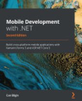 book Mobile Development with .NET: Build cross-platform mobile applications with Xamarin.Forms 5 and ASP.NET Core 5, 2nd Edition