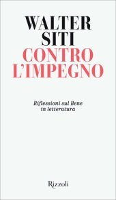 book Contro l'impegno. Riflessioni sul Bene in letteratura