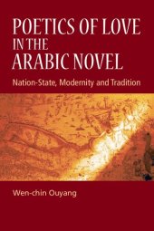 book Poetics of Love in the Arabic Novel : Nation-state, Modernity and Tradition