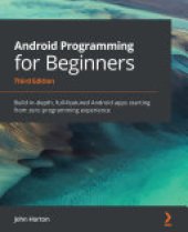 book Android Programming for Beginners: Build in-depth, full-featured Android apps starting from zero programming experience, 3rd Edition