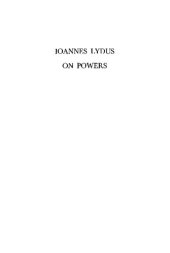 book Ioannes Lydus. On Powers or The Magistracies of the Roman State: Introduction, Critical Text, Translation, Commentary, and Indices