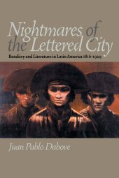 book Nightmares of the Lettered City: Banditry and Literature in Latin America, 1816-1929