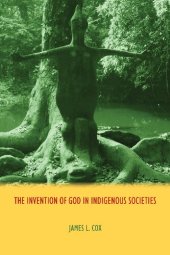 book The Invention of God in Indigenous Societies