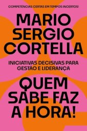 book Quem sabe faz a hora!: Iniciativas decisivas para gestão e liderança