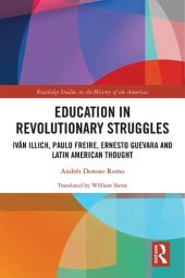 book Education in Revolutionary Struggles: Iván Illich, Paulo Freire, Ernesto Guevara and Latin American Thought