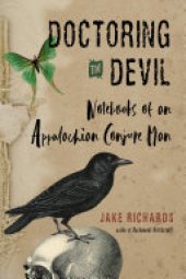 book Doctoring the Devil: Notebooks of an Appalachian Conjure Man