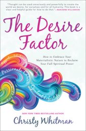 book The Desire Factor: How to Embrace Your Materialistic Nature to Reclaim Your Full Spiritual Power