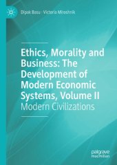 book Ethics, Morality And Business: The Development Of Modern Economic Systems, Volume II: Modern Civilizations