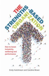 book The Strengths-Based Organization: How to boost inclusivity, wellbeing and performance