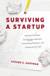 book Surviving a Startup: Practical Strategies for Starting a Business, Overcoming Obstacles, and Coming Out on Top