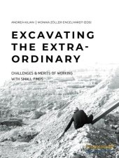 book Excavating the Extra-ordinary: Challenges & Merits of Working with Small Finds : Proceedings of the International Egyptological Workshop at Johannes Gutenberg-University Mainz, 8-9 April 2019