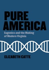 book Pure America: Eugenics and the Making of Modern Virginia