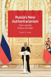 book Russia’s New Authoritarianism: Putin And The Politics Of Order